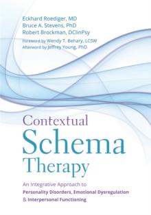 Contextual Schema Therapy : An Integrative Approach to Personality Disorders, Emotional Dysregulation, and Interpersonal Functioning