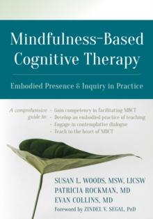 Mindfulness-Based Cognitive Therapy : Embodied Presence and Inquiry in Practice