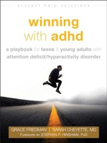 Winning with ADHD : A Playbook for Teens and Young Adults with Attention Deficit Hyperactivity Disorder