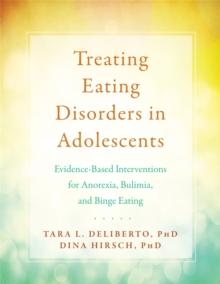 Treating Eating Disorders in Adolescents : The BITE Program for Anorexia, Bulimia, and Binge Eating