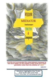 Wisdom : Mediator between Truth and Consequences