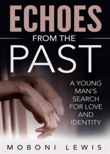 Echoes from the Past : A Young Man's Search for Love and Identity