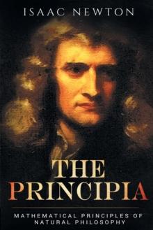 The Principia : Mathematical Principles of Natural Philosophy