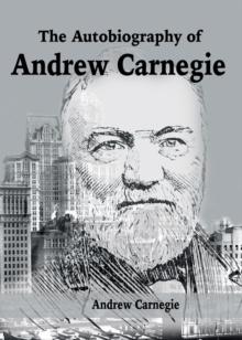 The Autobiography of Andrew Carnegie