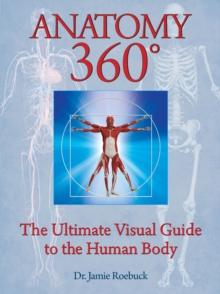 Anatomy 360 : The Ultimate Visual Guide to the Human Body