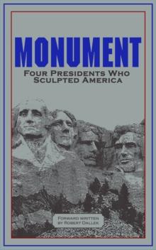 Monument : Four Presidents Who Sculpted America