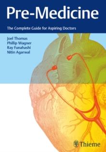 Pre-Medicine : The Complete Guide for Aspiring Doctors