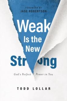 Weak is the New Strong : God's Perfect Power in You