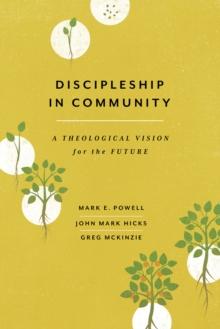 Discipleship in Community : A Theological Vision for the Future