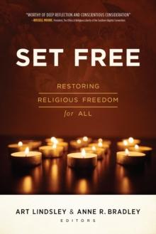 Set Free : A Biblical Case for Restoring Religious Freedom for All