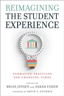 Reimagining the Student Experience : Formative Practices for Changing Times