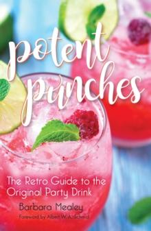 Potent Punches : The Retro Guide to the Original Party Drink