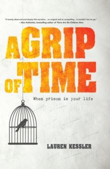 A Grip of Time : When Prison Is Your Life