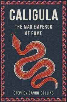 Caligula : The Mad Emperor of Rome