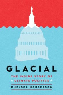 Glacial : The Untold History of Climate Politics