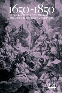 1650-1850 : Ideas, Aesthetics, and Inquiries in the Early Modern Era (Volume 24)