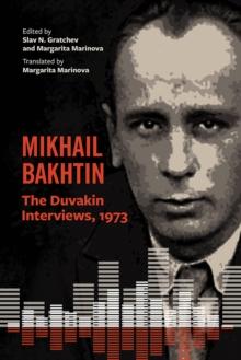 Mikhail Bakhtin : The Duvakin Interviews, 1973