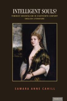 Intelligent Souls? : Feminist Orientalism in Eighteenth-Century English Literature