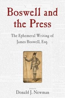 Boswell and the Press : Essays on the Ephemeral Writing of James Boswell