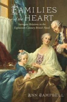 Families of the Heart : Surrogate Relations in the Eighteenth-Century British Novel