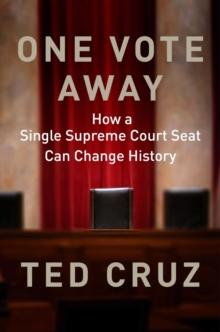 One Vote Away : How a Single Supreme Court Seat Can Change History