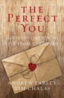 The Perfect You : God's Invitation to Live from the Heart