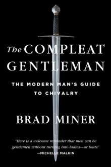 The Compleat Gentleman : The Modern Man's Guide to Chivalry