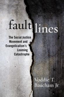 Fault Lines : The Social Justice Movement and Evangelicalism's Looming Catastrophe