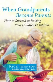 When Grandparents Become Parents : How to Succeed at Raising Your Children's Children