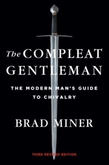 The Compleat Gentleman : The Modern Man's Guide to Chivalry