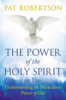 The Power of the Holy Spirit in You : Understanding the Miraculous Power of God