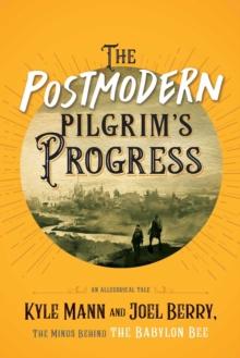 The Postmodern Pilgrim's Progress : An Allegorical Tale