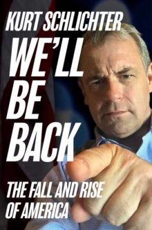 We'll Be Back : The Fall and Rise of America