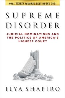 Supreme Disorder : Judicial Nominations and the Politics of America's Highest Court