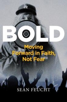 Bold : Moving Forward in Faith, Not Fear