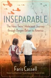 Inseparable : The Hess Twins' Holocaust Journey through Bergen-Belsen to America