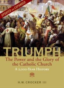 Triumph : The Power and the Glory of the Catholic Church - A 2,000 Year History (Updated and Expanded)