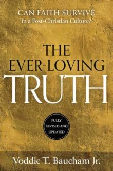 Ever-Loving Truth : Can Faith Thrive in a Post-Christian Culture?