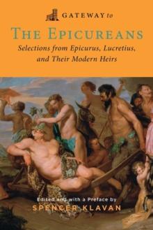 Gateway to the Epicureans : Epicurus, Lecretius, and their Modern Heirs