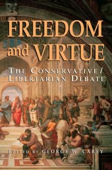 Freedom and Virtue : The Conservative Libertarian Debate