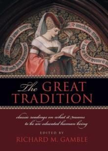 The Great Tradition : Classic Readings on What It Means to Be an Educated Human Being