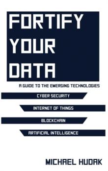 Fortify Your Data : A Guide to the Emerging Technologies