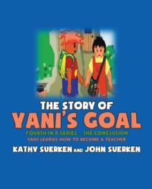 The Story of Yani's Goal : Yani Learns How to Become a Teacher