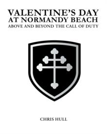 Valentine's Day at Normandy Beach : ABOVE AND BEYOND THE CALL OF DUTY