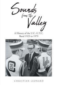 Sounds from the Valley : A History of the U.C.-U.T.C. Band 1923 to 1979