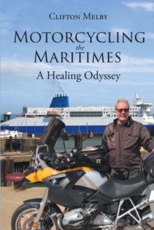 Motorcycling the Maritimes : A Healing Odyssey