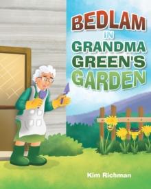 Bedlam in Grandma Green's Garden