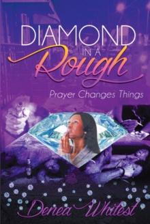 Diamond in a Rough : Prayer Changes Things