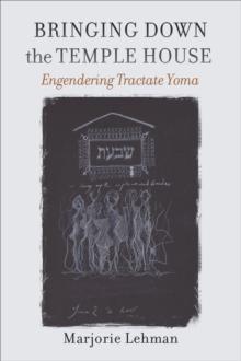 Bringing Down the Temple House - Engendering Tractate Yoma