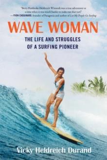 Wave Woman : The Life and Struggles of a Surfing Pioneer